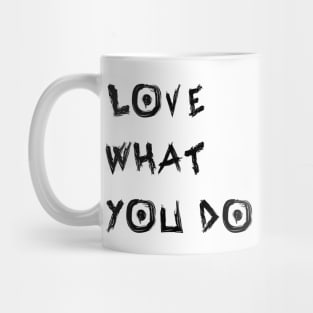 Love What You Do Mug